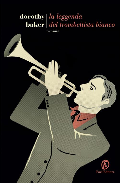 Cover of the book La leggenda del trombettista bianco by Dorothy Baker, Fazi Editore