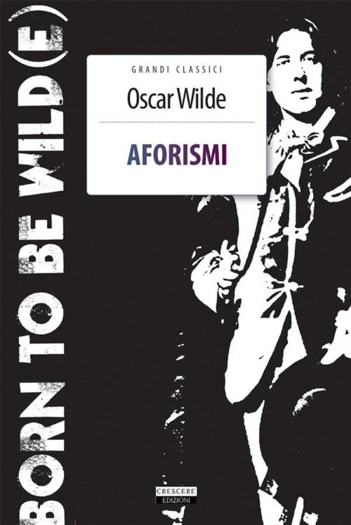 Cover of the book Aforismi by Oscar Wilde, Crescere