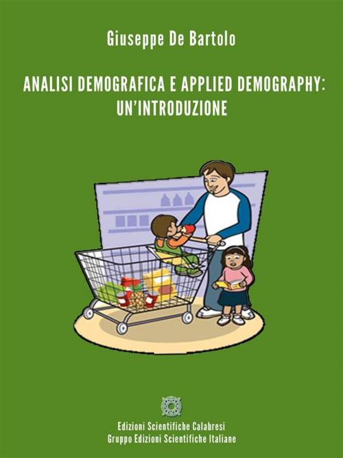Cover of the book Analisi demografica e applied Demography: un'introduzione by Giuseppe De Bartolo, Edizioni Scientifiche Calabresi