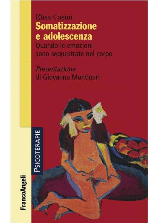 Cover of the book Somatizzazione e adolescenza. Quando le emozioni sono sequestrate nel corpo by Elisa Casini, Franco Angeli Edizioni