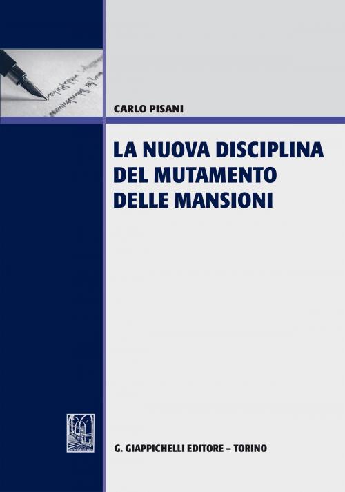 Cover of the book La nuova disciplina del mutamento delle mansioni by Carlo Pisani, Giappichelli Editore