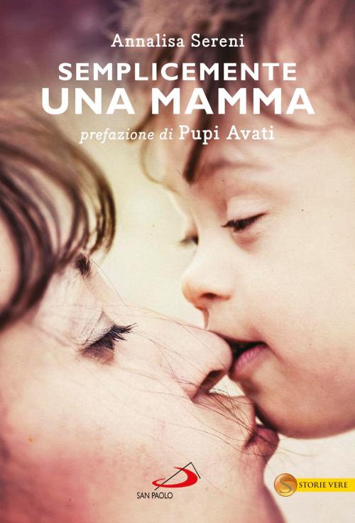Cover of the book Semplicemente una mamma. Prefazione di Pupi Avati by Annalisa Sereni, San Paolo Edizioni
