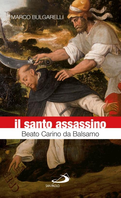 Cover of the book Il santo assassino. Beato Carino da Balsamo by Marco Bulgarelli, San Paolo Edizioni