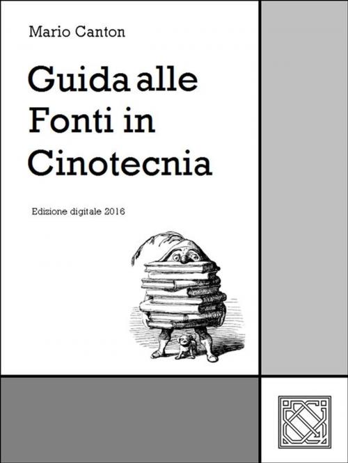 Cover of the book Guida alle Fonti in Cinotecnia by Mario Canton, Mario Canton