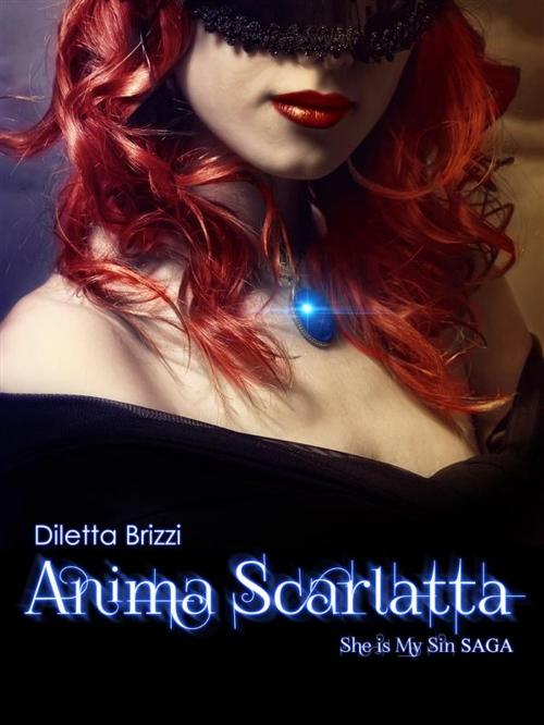 Cover of the book Anima Scarlatta (She is my Sin Vol. 3) by Diletta Brizzi, Diletta Brizzi