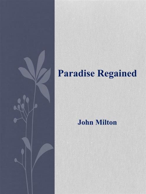 Cover of the book Paradise Regained by John Milton, John Milton
