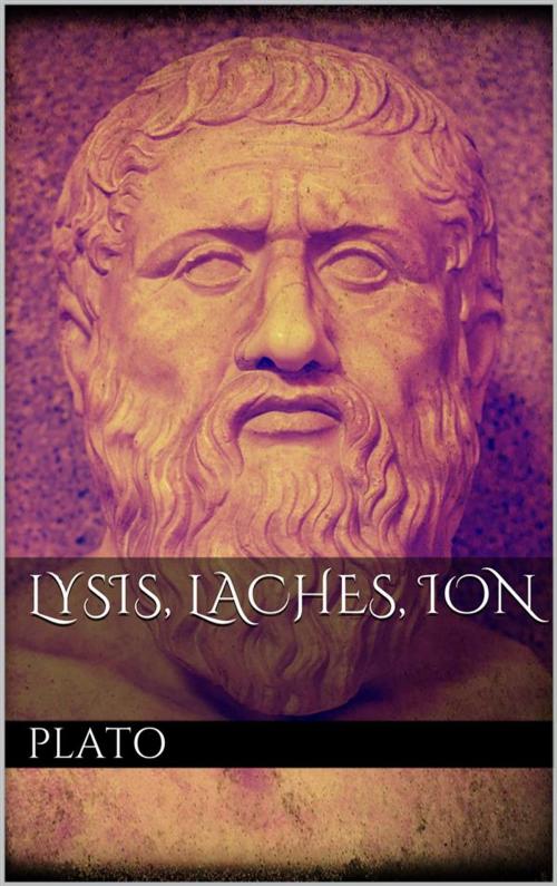 Cover of the book Lysis, Laches, Ion by Plato, Plato