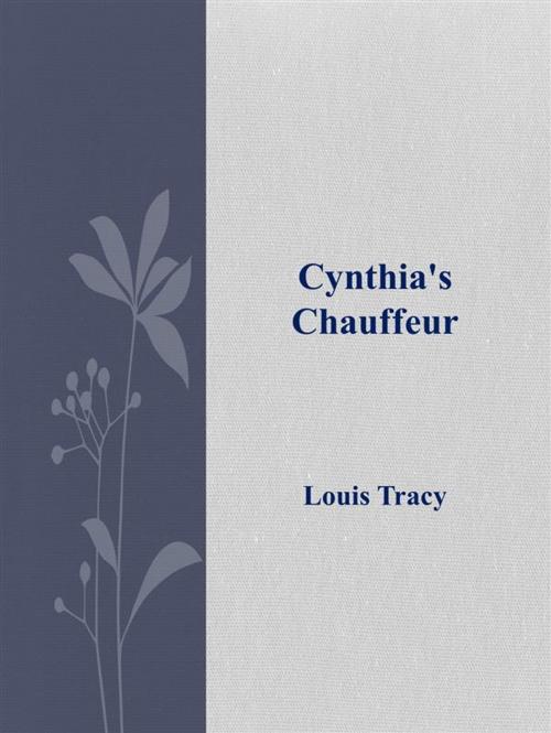 Cover of the book Cynthia's Chauffeur by Louis Tracy, Louis Tracy