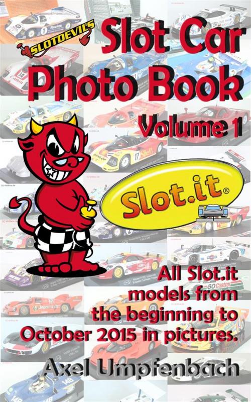 Cover of the book Slotdevil's Slot Car Photo Book Volume 1 Slot.it by Axel Umpfenbach, Axel Umpfenbach