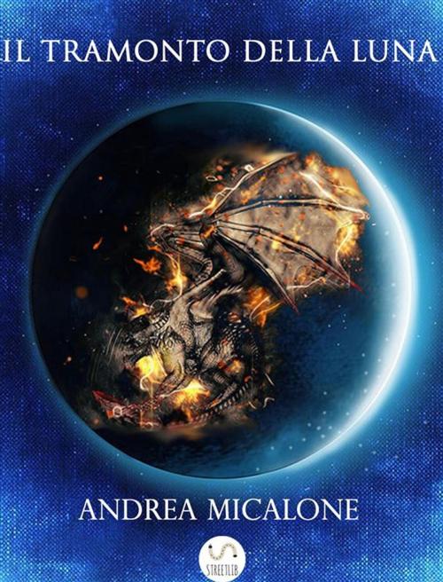 Cover of the book Il Tramonto Della Luna - Prima Trilogia Completa by Andrea Micalone, Andrea Micalone