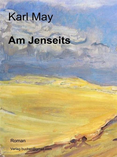 Cover of the book Am Jenseits by Karl May, Karl May