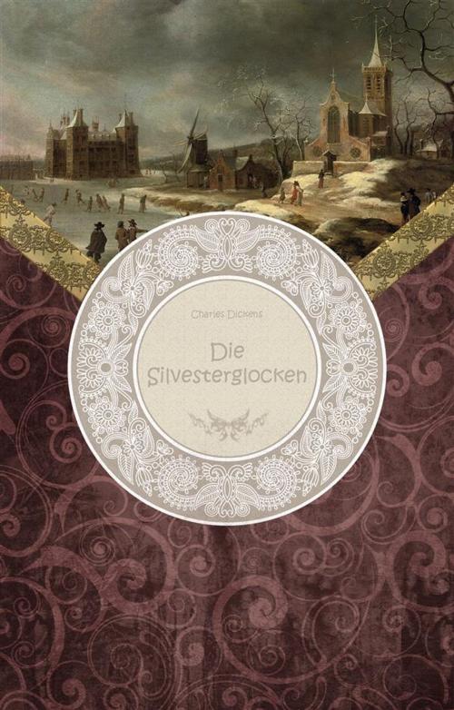 Cover of the book Die Silvesterglocken by Charles Dickens, Charles Dickens
