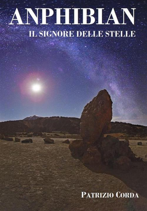 Cover of the book Anphibian - Il Signore Delle Stelle by Patrizio Corda, Patrizio Corda