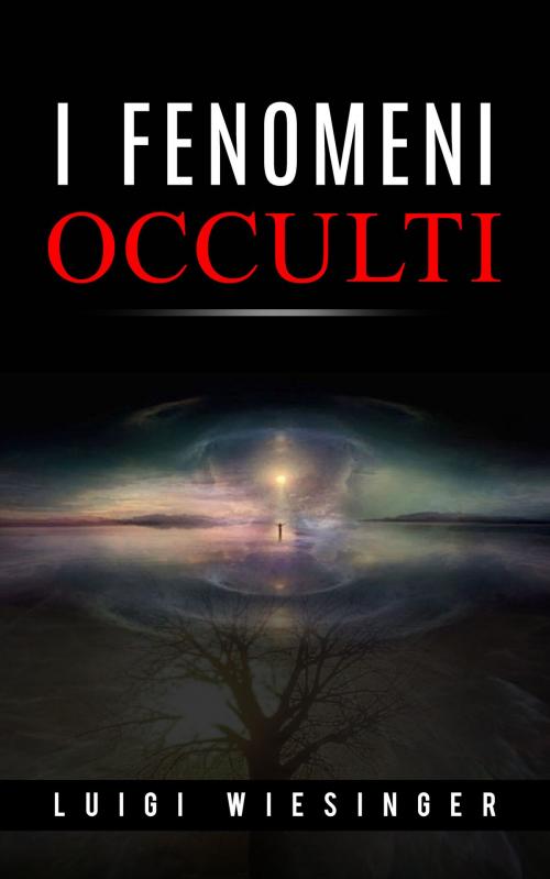 Cover of the book I fenomeni occulti by Luigi Wiesinger, Anna Ruggieri