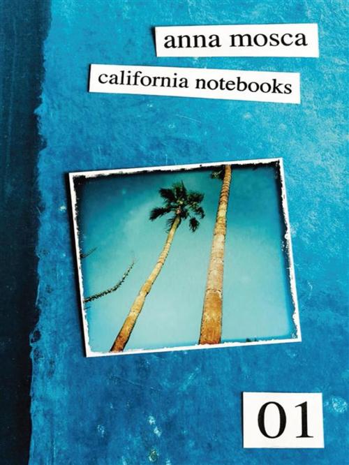 Cover of the book California Notebooks (Bilingual Edition: English and Italian) by Anna Mosca, Youcanprint Self-Publishing