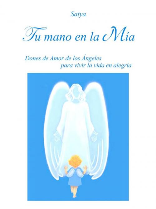 Cover of the book Tu mano en la Mia by Satya, Youcanprint Self-Publishing