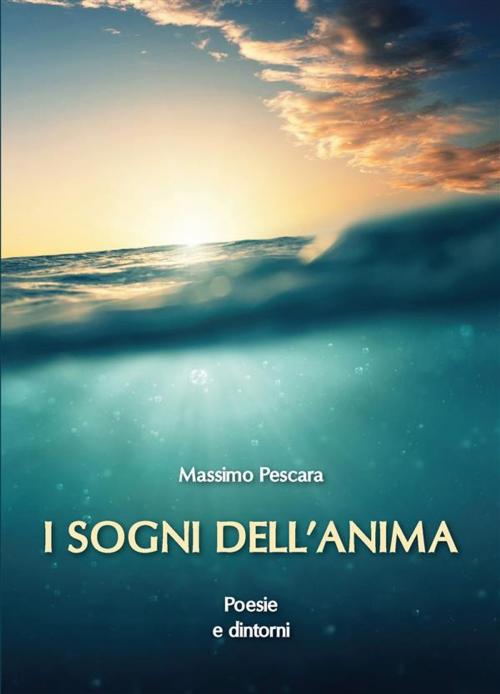 Cover of the book I sogni dell'anima by Massimo Pescara, Youcanprint Self-Publishing