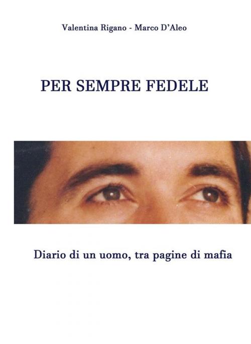 Cover of the book Per sempre fedele by Valentina Rigano, Marco D'Aleo, Youcanprint Self-Publishing