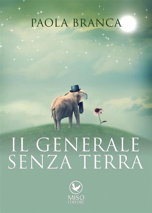 Cover of the book Il generale senza terra by Paola Branca, Miso Editore