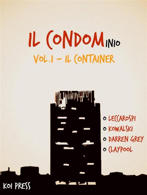 Cover of the book il Condom-inio (vol.1) by Kowalski, Claypool, Darren Grey, Freddy Leccarospi, Koi Press
