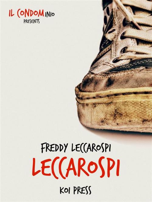 Cover of the book Leccarospi by Freddy Leccarospi, Koi Press