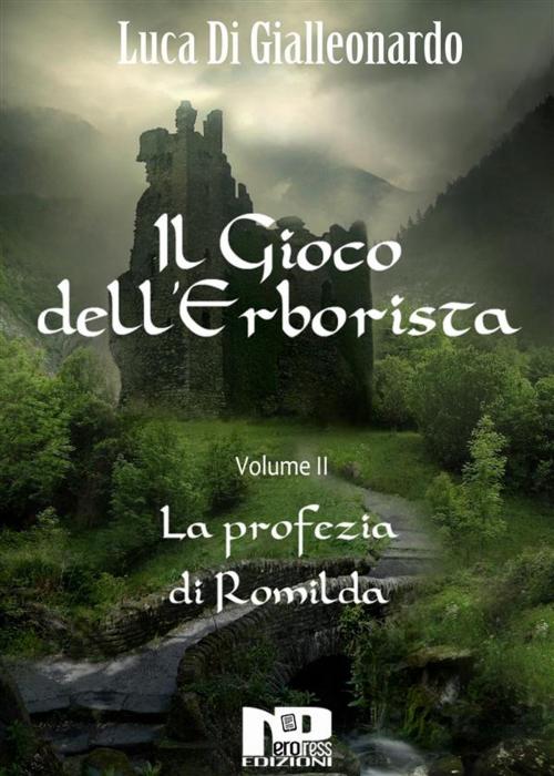 Cover of the book Il Gioco dell'Erborista - La profezia di Romilda (Vol. II) by Luca Di Gialleonardo, Nero Press