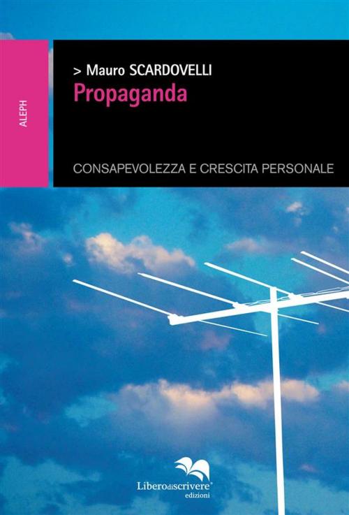 Cover of the book Propaganda by Mauro Scardovelli, Liberodiscrivere Edizioni