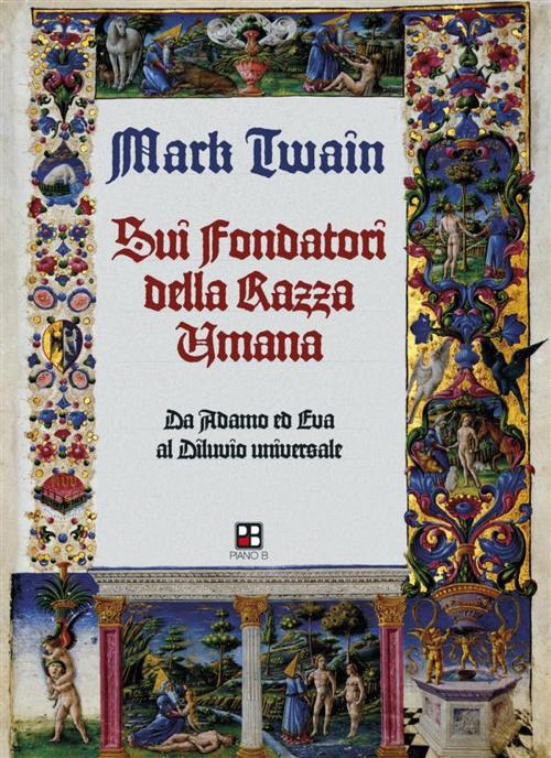 Cover of the book Sui Fondatori della Razza Umana by Mark Twain, Piano B edizioni