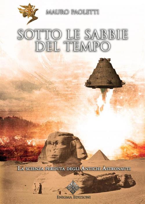 Cover of the book Sotto le Sabbie del Tempo by Mauro Paoletti, Enigma Edizioni, Enigma Edizioni