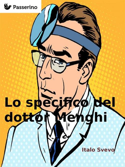 Cover of the book Lo specifico del dottor Menghi by Italo Svevo, Passerino Editore