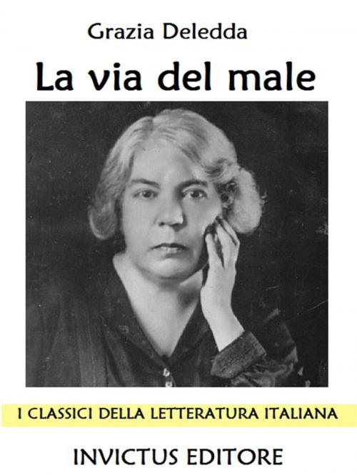 Cover of the book La via del male by Grazia Deledda, Invictus Editore