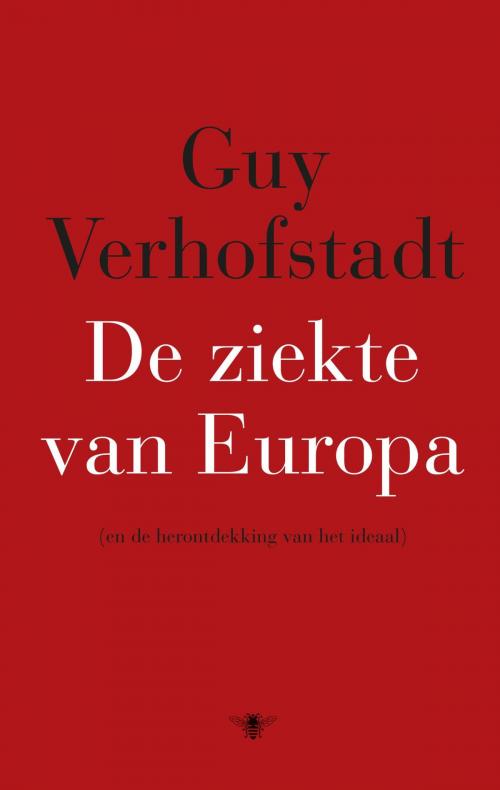 Cover of the book De ziekte van Europa by Guy Verhofstadt, Bezige Bij b.v., Uitgeverij De