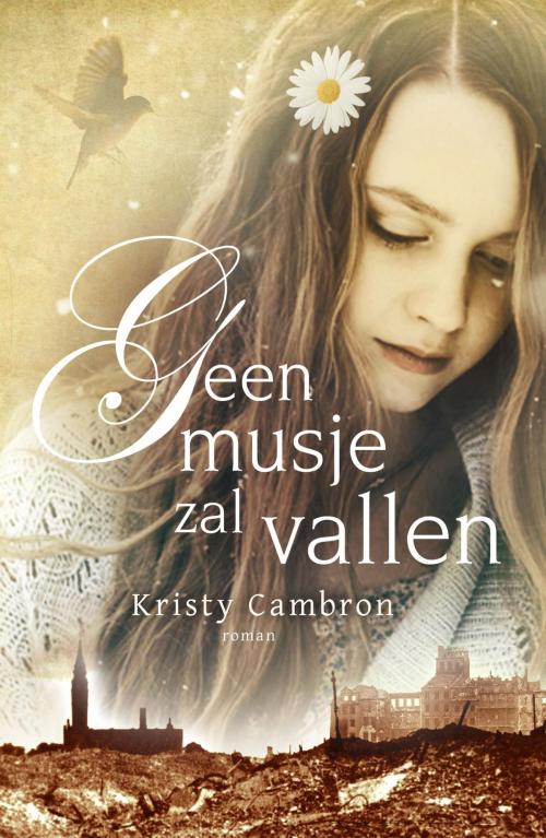 Cover of the book Geen musje zal vallen by Kristy Cambron, VBK Media