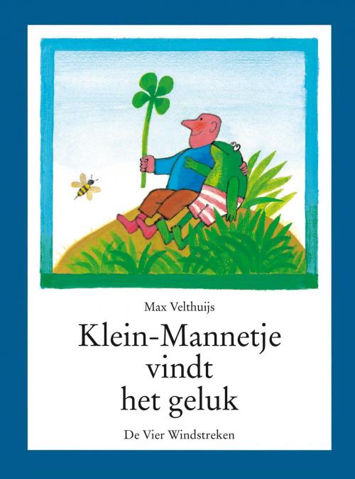 Cover of the book Klein-Mannetje vindt het geluk by Max Velthuijs, De Vier Windstreken