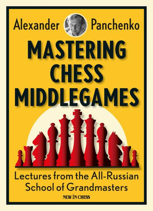 Cover of the book Mastering Chess Middlegames by Alexander Panchenko, New in Chess