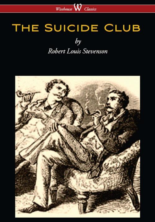 Cover of the book The Suicide Club (Wisehouse Classics Edition) by Robert Louis Stevenson, Wisehouse