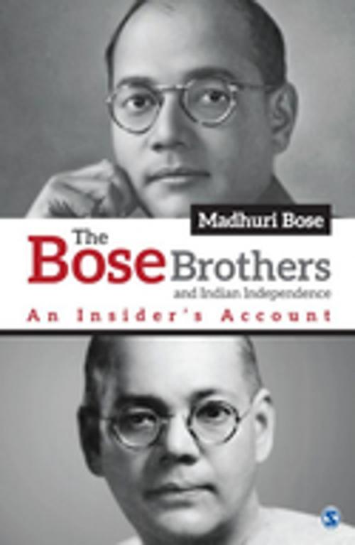 Cover of the book The Bose Brothers and Indian Independence by Madhuri Bose, SAGE Publications