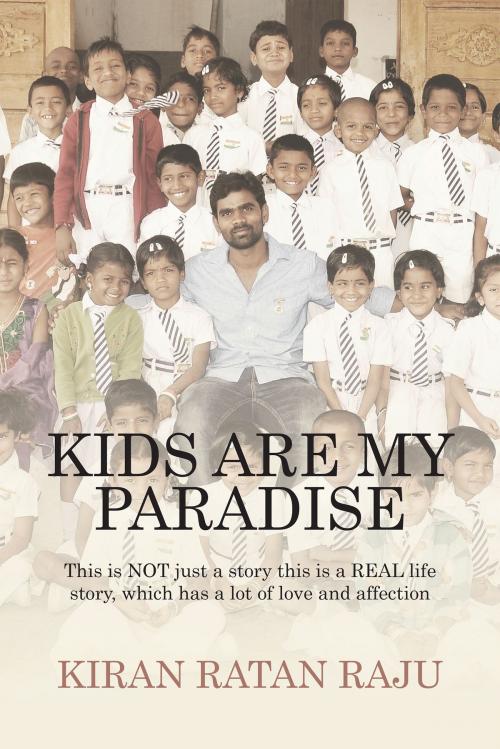 Cover of the book Kids are My Paradise by Kiran Ratan Raju, Notion Press