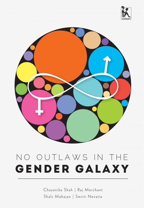 Cover of the book No Outlaws in the Gender Galaxy by Chayanika Shah, Raj Merchant, Shals Mahajan and Smriti Nevatia, Zubaan