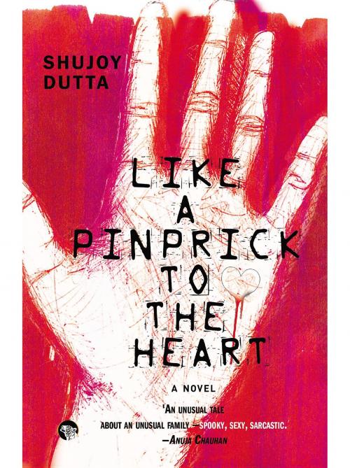 Cover of the book Like a Pinprick to the Heart by Shujoy Dutta, Speaking Tiger Publishing Pvt Ltd