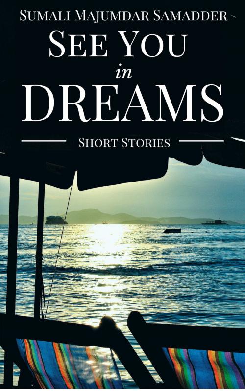 Cover of the book SEE YOU in DREAMS by Sumali Majumdar Samadder, Sumali Majumdar Samadder