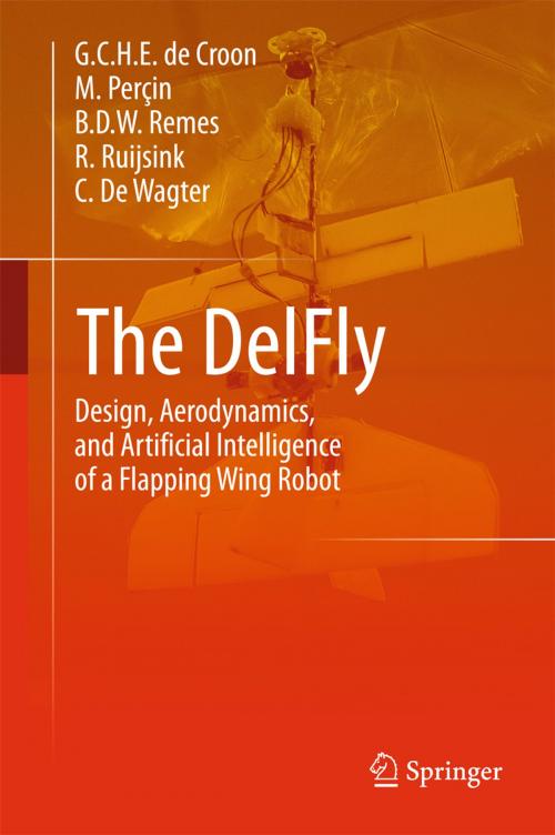 Cover of the book The DelFly by G.C.H.E. de Croon, M. Perçin, B.D.W. Remes, R. Ruijsink, C. De Wagter, Springer Netherlands