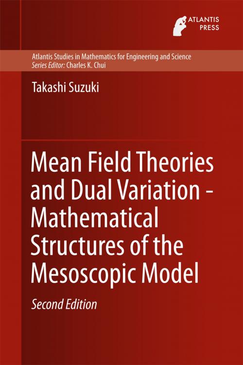 Cover of the book Mean Field Theories and Dual Variation - Mathematical Structures of the Mesoscopic Model by Takashi Suzuki, Atlantis Press