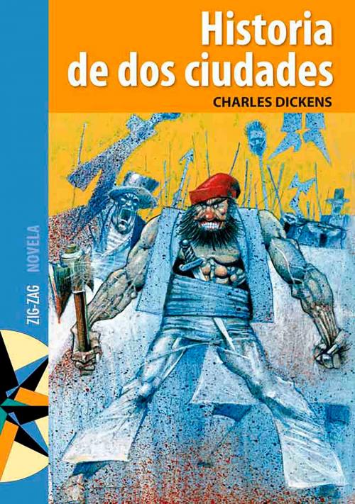 Cover of the book Historia de dos ciudades by Charles Dickens, Zig-Zag