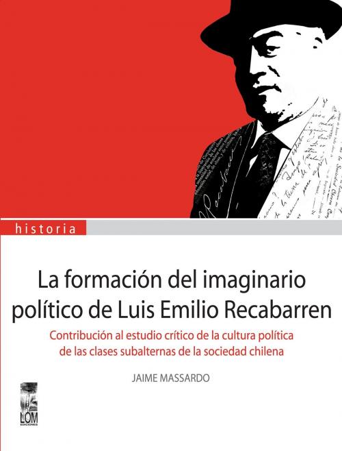 Cover of the book La formación del imaginario político de Luis Emilio Recabarren by Jaime Massardo, LOM Ediciones
