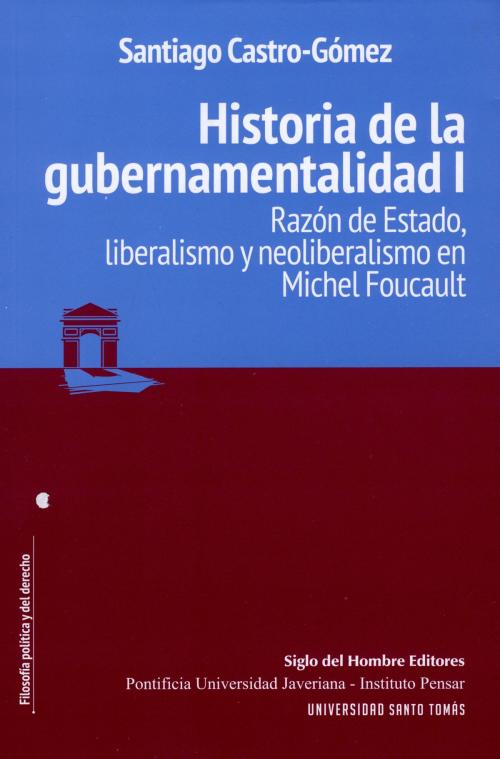 Cover of the book Historia de la gubernamentalidad I by Santiago Castro-Gómez, Siglo del Hombre Editores