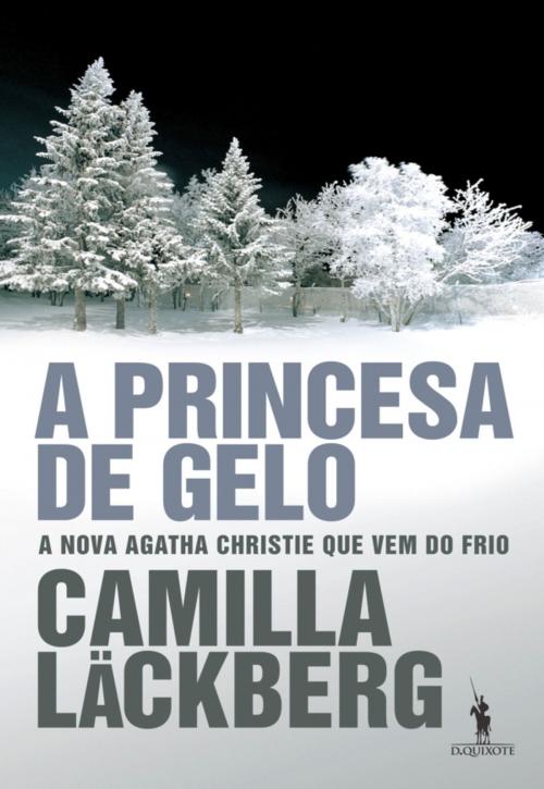 Cover of the book A Princesa de Gelo by Camilla Läckberg, D. QUIXOTE