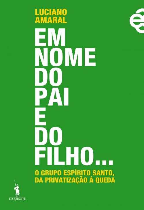 Cover of the book Em Nome do Pai e do Filho by Luciano Amaral, D. QUIXOTE