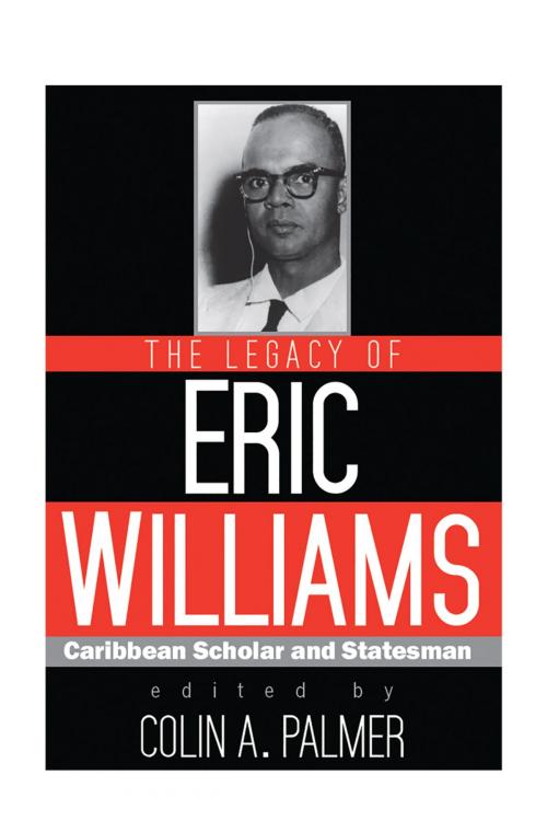 Cover of the book The Legacy of Eric Williams by , The University of the West Indies Press