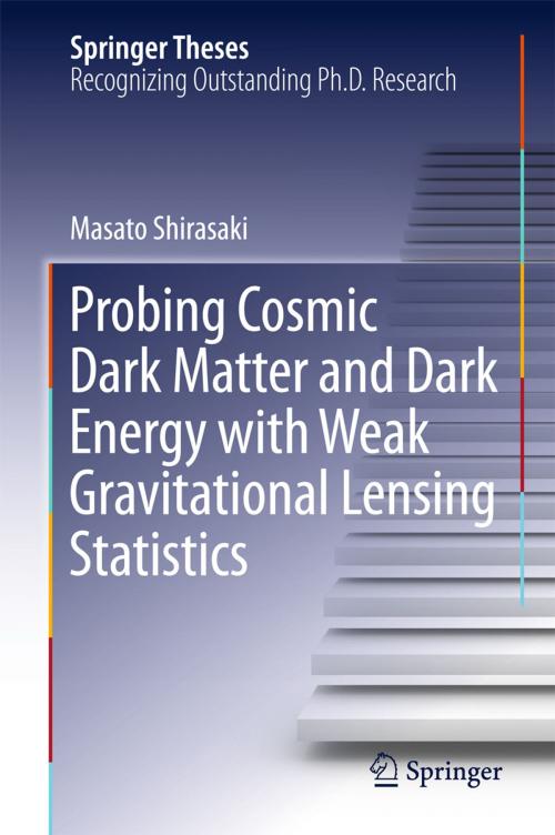 Cover of the book Probing Cosmic Dark Matter and Dark Energy with Weak Gravitational Lensing Statistics by Masato Shirasaki, Springer Singapore